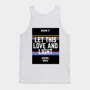 Don't let this love and light fool you Tank Top